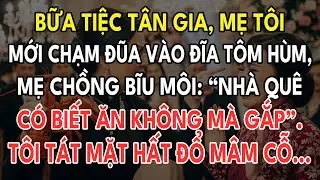Bữa Tiệc Tân Gia, Mẹ Tôi Vừa Chạm Đũa Vào Đĩa Tôm Hùm. Mẹ Chồng Quát: 