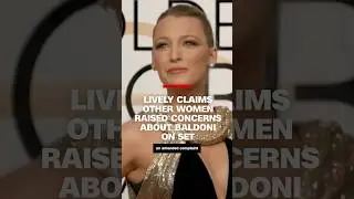 Lively claims other women raised concerns about Baldoni on set