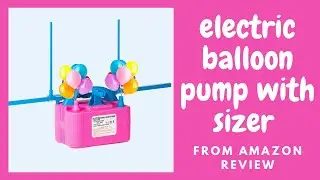 Electric balloon pump with sizer from Amazon | review