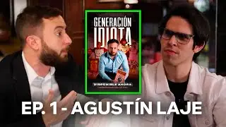 Bryan Albari&ntilde;o + Agust&iacute;n Laje: Generaci&oacute;n Idiota (EP. 1)
