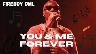 Fireboy - Forever Baby (Lyrics video)