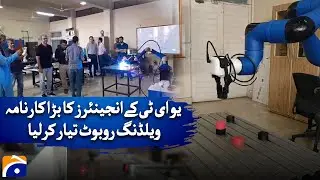 Great achievement of UET engineers, welding robot developed | Geo News