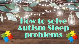Tips to Help Autism Sleep Problems||Mothering Autism.