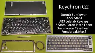 Keychron Q2 Forcebreak Max? Durock Sunflower Stock Stab Holee Poron Plate Case Foam PE Switch