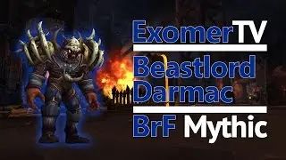 Beastlord Darmac Mythic Blackrock Foundry - Lunatics (Dun Morogh) [Ele PoV]