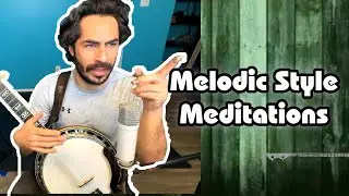 Melodic Style Meditations