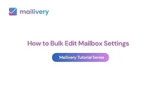 How to Bulk Edit Mailbox Settings in Mailivery