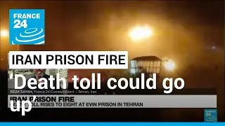 Iran prison fire: &lsquo;Death toll could go up&rsquo; &bull; FRANCE 24 English