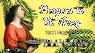 Prayers to St. Lucy | Feast Day: Dec.13 | Patron of the Blind, Throat Infection, Epidemics, etc.