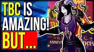 I'm Worried Blizzard Won't Address TBC's Issues | World of Warcraft