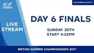 British Summer Champs 2017 &ndash; Day 6 Finals
