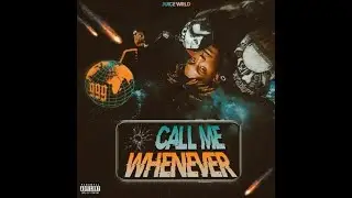 Juice WRLD - Call Me Whenever (Remaster)