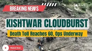 #Kishtwar #Cloudburst: 60 Killed, Rescue Ops Underway