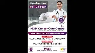 Advanced PET CT Scan in Mumbai | MGM Cancer Cure Centre Vashi | Cancer Diagnostics 2025