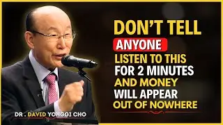 DON&rsquo;T TELL ANYONE LISTEN TO THIS FOR 2 MINUTES AND MONEY WILL APPEAR OUT OF NOWHERE! Dr.David Yonggi