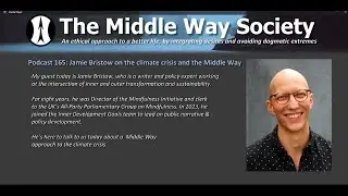 The MWS Podcast 165: Jamie Bristow on a Middle Way approach to the Climate Crisis