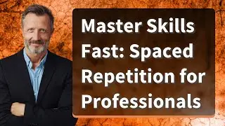 Master Skills Fast: Spaced Repetition for Professionals