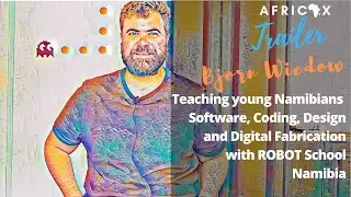 TRAILER Bjorn Wiedow - Teaching Youth Coding, Design & Digital Fabrication with ROBOT School Namibia