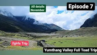 NOVEMBER Sikkim Trip| Yumthang Valley Full Toad Road trip| For Bikers and solo travelers All details