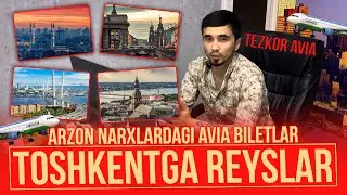 ORTGA QAYTUVCHI ARZON NARXLARDAGI AVIA BILETLAR REYSLAR TOSHKENTGA