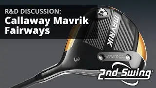 Callaway Mavrik Fairway Woods | R&D Discussion