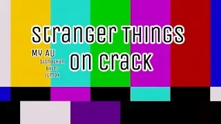 Stranger things on crack|MYAU|Ships|Warningsindes|