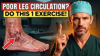 Surgeon Reveals: Do THIS 1 Exercise for Poor Leg Circulation After 60