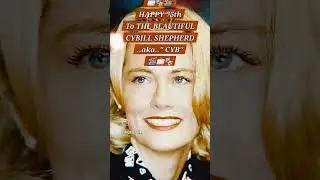 📺🎭🎬HAPPY 75th CYBILL SHEPHERD!🎬📺🎭
