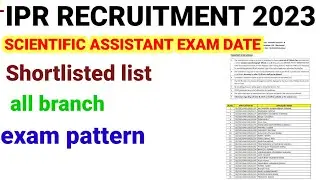 IPR EXAM DATE || IPR SCIENTIFIC ASSISTANT-B EXAM PATTERN || total number of candidates || all post