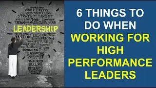 Making Yourself Valuable to High Performance Leaders
