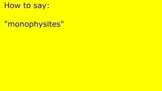 How to pronounce monophysites