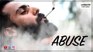 Abuse | Utkarsh Agarwal | 3d Youth Films Group