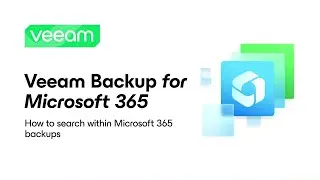 Veeam Backup for Microsoft 365: How to search within Microsoft 365 backups