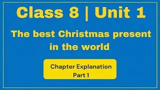 Class 8 Unit 1 | The Best Christmas Present in the World &ndash; Chapter Explanation in Detail | Part - 1