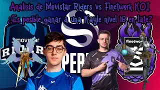 Analisis de Movistar Riders vs Finetwork KOI &iquest;Es posible ganar a una Kayle nivel 18 en late?