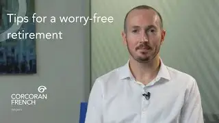 Tips for a worry-free retirement | Corcoran French