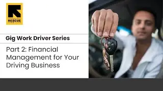 Gig Work Driver Series - Part 2: Financial Management for Your Driving Business