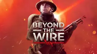 Beyond the Wire - С винтовкой в грязи
