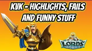 Lords Mobile - KVK Highlights, Fails and Funny Stuff