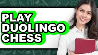 How To Play Duolingo Chess - Easy Guide