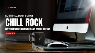 Chill Rock Instrumentals for Work and Coffee Breaks