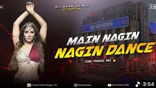 MAIN NAGIN NAGIN DANCE -REMIX | EDM TRANCE MIX | NAGINDANCE | DJ ANUP BOSS NEW 