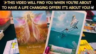 ✨THIS VIDEO FINDS YOU WHEN YOU&rsquo;RE ABOUT TO HAVE A LIFE CHANGING OFFER! IT&rsquo;S ABOUT YOU!🕊️ TAROT