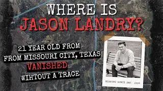Missing In Texas: The BIZZARE and Unsolved Case of Jason Landry | Crime Debrief