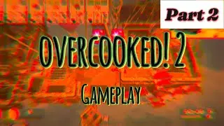 Playing Overcooked! 2 Part 2 | We're Getting Better (or not)