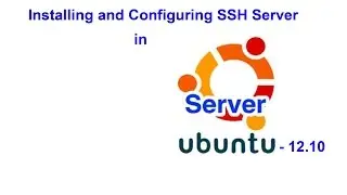Ubuntu Server - How to install and configure SSH server in Ubuntu Server 12.10