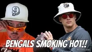 Bengals smoking HOT !!