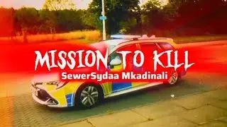 SewerSydaa Mkadinali - MISSION TO KILL (Official Music Video)