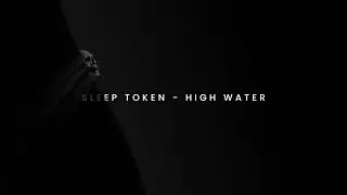Sleep Token - High Water (Lyrics)
