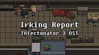 [OST] Irking Report - Infectonator 3: Apocalypse